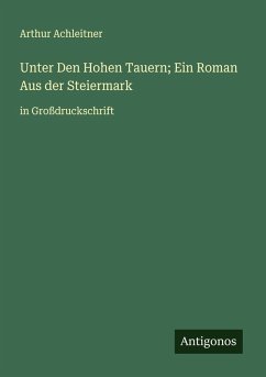 Cover Unter Den Hohen Tauern; Ein Roman Aus der Steiermark