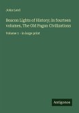 Beacon Lights of History; In fourteen volumes, The Old Pagan Civilizations Beacon Lights of History; In fourteen volumes, The Old Pagan Civilizations