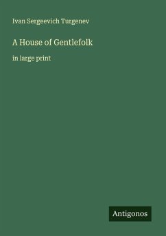 A House of Gentlefolk - Turgenev, Ivan Sergeevich A House of Gentlefolk - Turgenev, Ivan Sergeevich