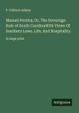 Manuel Pereira; Or, The Sovereign Rule of South CarolinaWith Views Of Southern Laws, Life, And Hospitality. Manuel Pereira; Or, The Sovereign Rule of South CarolinaWith Views Of Southern Laws, Life, And Hospitality.