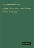 Eugene Aram; A Tale, In Two Volumes