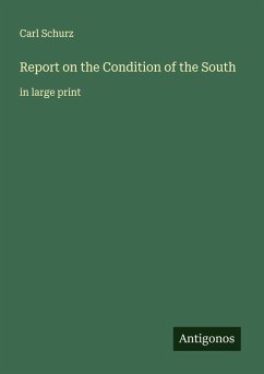 Report on the Condition of the South - Schurz, Carl Report on the Condition of the South - Schurz, Carl