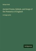 Ancient Poems, Ballads, and Songs of the Peasantry of England