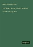 The Bravo; A Tale, In Two Volumes