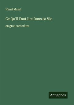 Ce Qu'il Faut lire Dans sa Vie - Mazel, Henri