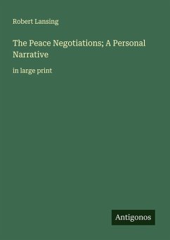 The Peace Negotiations; A Personal Narrative - Lansing, Robert