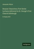 Bunyan Characters; First Series Lectures delivered in St. George's Free Church Edinburgh
