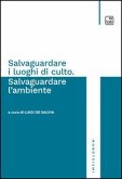 Salvaguardare i luoghi di culto. Salvaguardare l'ambiente Salvaguardare i luoghi di culto. Salvaguardare l'ambiente