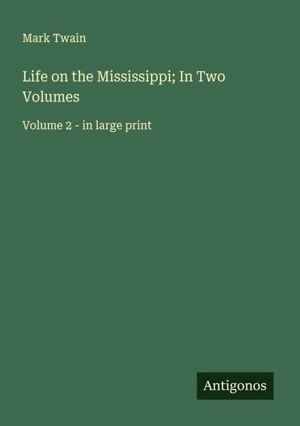 Life on the Mississippi; In Two Volumes