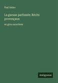 La gueuse parfumée; Récits provençaux La gueuse parfumée; Récits provençaux