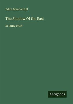 The Shadow Of the East - Hull, Edith Maude