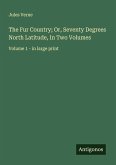 The Fur Country; Or, Seventy Degrees North Latitude, In Two Volumes