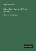 Weighed and Wanting; In Two Volumes Weighed and Wanting; In Two Volumes