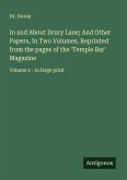 In and About Drury Lane; And Other Papers, In Two Volumes, Reprinted from the pages of the 'Temple Bar' Magazine