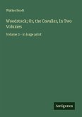 Woodstock; Or, the Cavalier, In Two Volumes