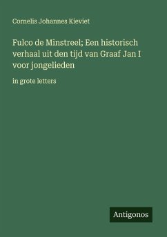 Fulco de Minstreel; Een historisch verhaal uit den tijd van Graaf Jan I voor jongelieden - Kieviet, Cornelis Johannes Fulco de Minstreel; Een historisch verhaal uit den tijd van Graaf Jan I voor jongelieden - Kieviet, Cornelis Johannes