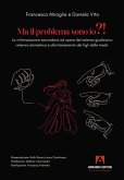 Ma il problema sono io?! La vittimizzazione secondaria ad opera del sistema giudiziario: violenza domestica e allontanamento dei figli dalle madri Ma il problema sono io?! La vittimizzazione secondaria ad opera del sistema giudiziario: violenza domestica e allontanamento dei figli dalle madri