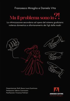 Cover Ma il problema sono io?! La vittimizzazione secondaria ad opera del sistema giudiziario: violenza domestica e allontanamento dei figli dalle madri