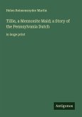 Tillie, a Mennonite Maid; a Story of the Pennsylvania Dutch