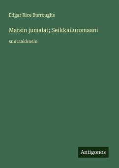 Marsin jumalat; Seikkailuromaani - Burroughs, Edgar Rice