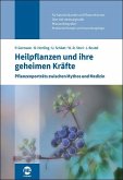 Heilpflanzen und ihre geheimen Kräfte Heilpflanzen und ihre geheimen Kräfte