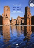 Vacanze in città. Come (e dove) sentirsi turisti nell'Urbe Vacanze in città. Come (e dove) sentirsi turisti nell'Urbe