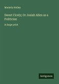 Sweet Cicely; Or Josiah Allen as a Politician Sweet Cicely; Or Josiah Allen as a Politician