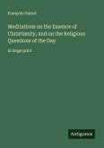 Meditations on the Essence of Christianity, and on the Religious Questions of the Day