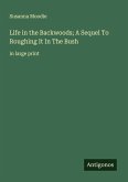 Life in the Backwoods; A Sequel To Roughing It In The Bush Life in the Backwoods; A Sequel To Roughing It In The Bush