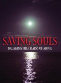 Saving Souls: Breaking the Chains of Abuse (eBook, ePUB) Saving Souls: Breaking the Chains of Abuse (eBook, ePUB)