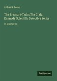 The Treasure-Train; The Craig Kennedy Scientific Detective Series