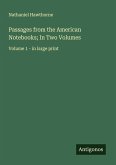 Passages from the American Notebooks; In Two Volumes