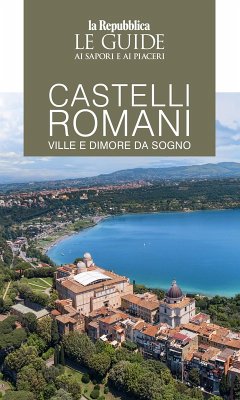 Cover Castelli romani. Ville e dimore da sogno. Le guide ai sapori e ai piaceri