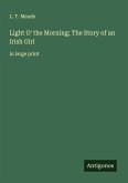 Light O' the Morning; The Story of an Irish Girl