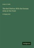 The Red Glutton; With the German Army at the Front