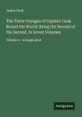 The Three Voyages of Captain Cook Round the World; Being the Second of the Second, In Seven Volumes