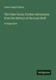 The False Faces; Further Adventures from the History of the Lone Wolf