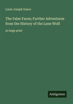 Cover The False Faces; Further Adventures from the History of the Lone Wolf