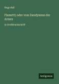 Flametti; oder vom Dandysmus der Armen