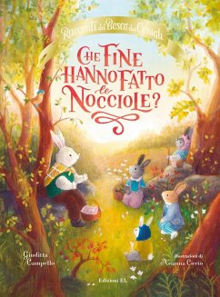 Che fine hanno fatto le nocciole? Racconti del bosco dei conigli - Campello, Giuditta