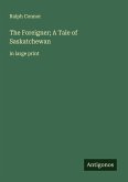 The Foreigner; A Tale of Saskatchewan