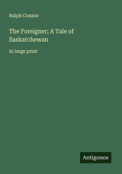 Cover The Foreigner; A Tale of Saskatchewan