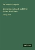 Knock, Knock, Knock and Other Stories; The Novels Knock, Knock, Knock and Other Stories; The Novels