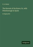 The Bravest of the Brave; Or, with Peterborough in Spain