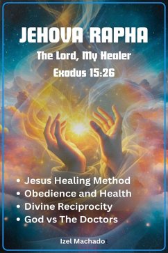 Jehova Rapha, The Lord My Healer (eBook, ePUB) - Machado, Itzel