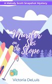 Murder on the Ski Slope (A Melody Scott Snapshot Mystery, #4) (eBook, ePUB) Murder on the Ski Slope (A Melody Scott Snapshot Mystery, #4) (eBook, ePUB)