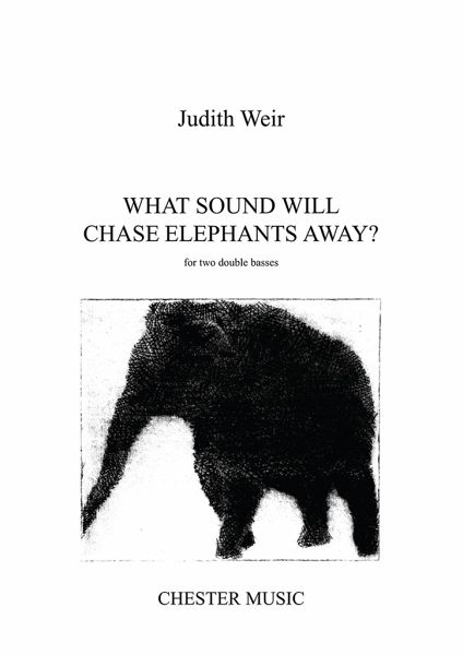 Judith Weir: What Sound Will Chase Elephants Away? Double Bass Instrumental Work Judith Weir: What Sound Will Chase Elephants Away? Double Bass Instrumental Work