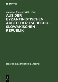 Aus der Byzantinistischen Arbeit der Tschechoslowakischen Republik (eBook, PDF)