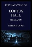 The Haunting Of Loftus Hall (Ireland) (eBook, ePUB)