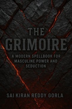 Cover The Grimoire: A Modern Spellbook for Masculine Power and Seduction (eBook, ePUB)
